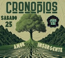 Sábado 25 ¨Lo de Juan y Emi¨     Presenta:  CRONOPIOS AMOR INSURGENTE